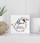 A MESSAGE OF LOVE FOR MOM -  CERAMIC 15CM TILE