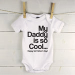 'MY DADDY IS SO COOL' PERSONALISED BABY GROWS